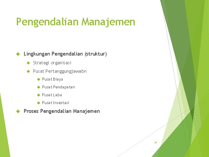 Pengendalian Manajemen Lingkungan Pengendalian (struktur) Strategi organisasi Pusat Pertanggungjawabn Pusat Biaya Pusat Pendapatan Pusat