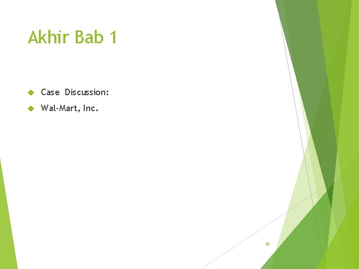 Akhir Bab 1 Case Discussion: Wal-Mart, Inc. 16 
