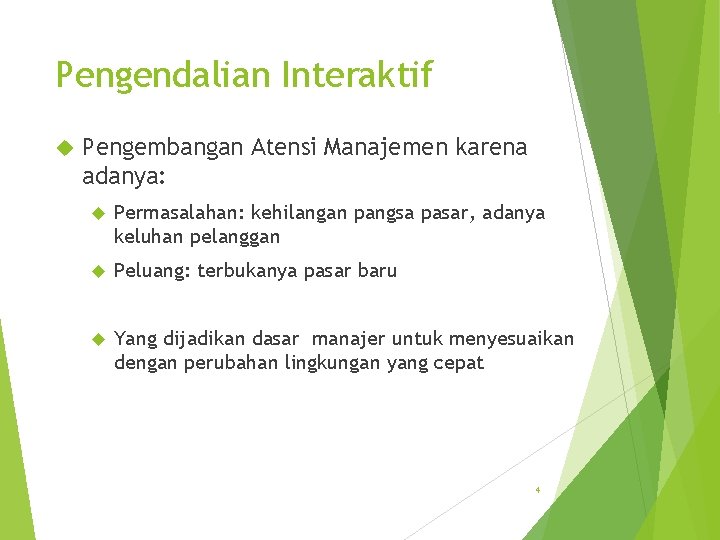 Pengendalian Interaktif Pengembangan Atensi Manajemen karena adanya: Permasalahan: kehilangan pangsa pasar, adanya keluhan pelanggan