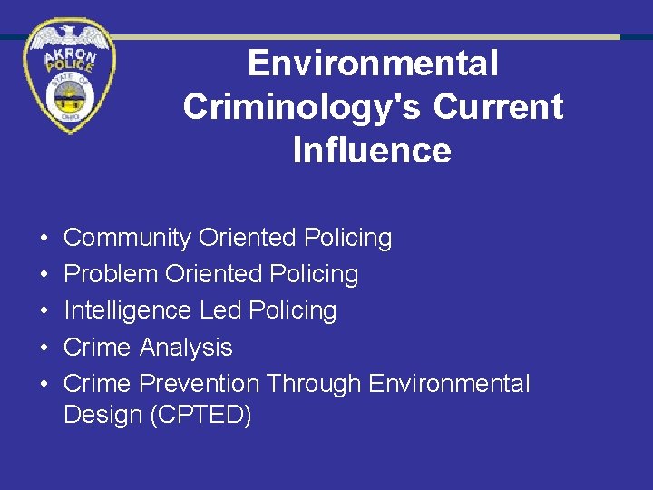 Environmental Criminology's Current Influence • • • Community Oriented Policing Problem Oriented Policing Intelligence