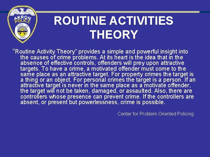 ROUTINE ACTIVITIES THEORY “Routine Activity Theory” provides a simple and powerful insight into the