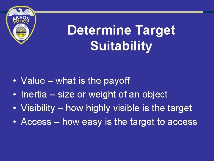 Determine Target Suitability • • Value – what is the payoff Inertia – size