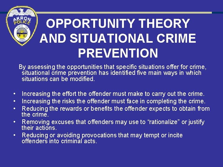 OPPORTUNITY THEORY AND SITUATIONAL CRIME PREVENTION By assessing the opportunities that specific situations offer