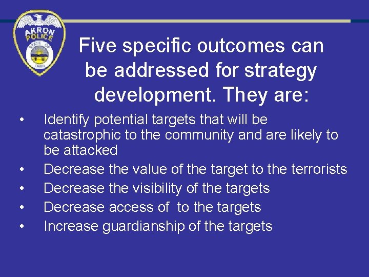 Five specific outcomes can be addressed for strategy development. They are: • • •