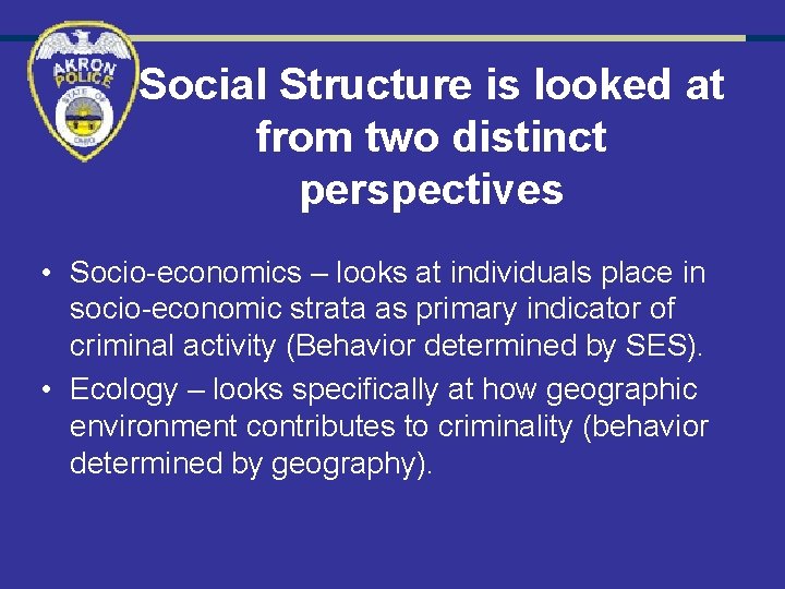 Social Structure is looked at from two distinct perspectives • Socio-economics – looks at