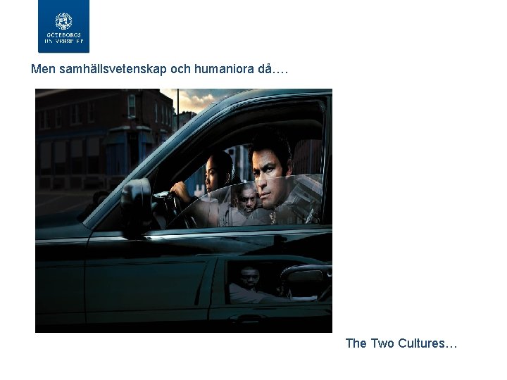 Men samhällsvetenskap och humaniora då…. The Two Cultures… 