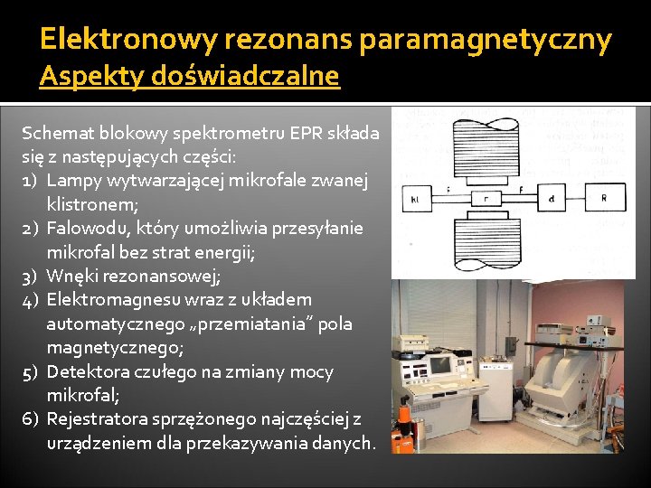 Elektronowy rezonans paramagnetyczny Aspekty doświadczalne Schemat blokowy spektrometru EPR składa się z następujących części: