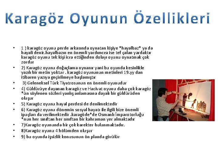  • • • 1 ) karagöz oyunu perde arkasında oynatan kişiye *hayalbaz* ya