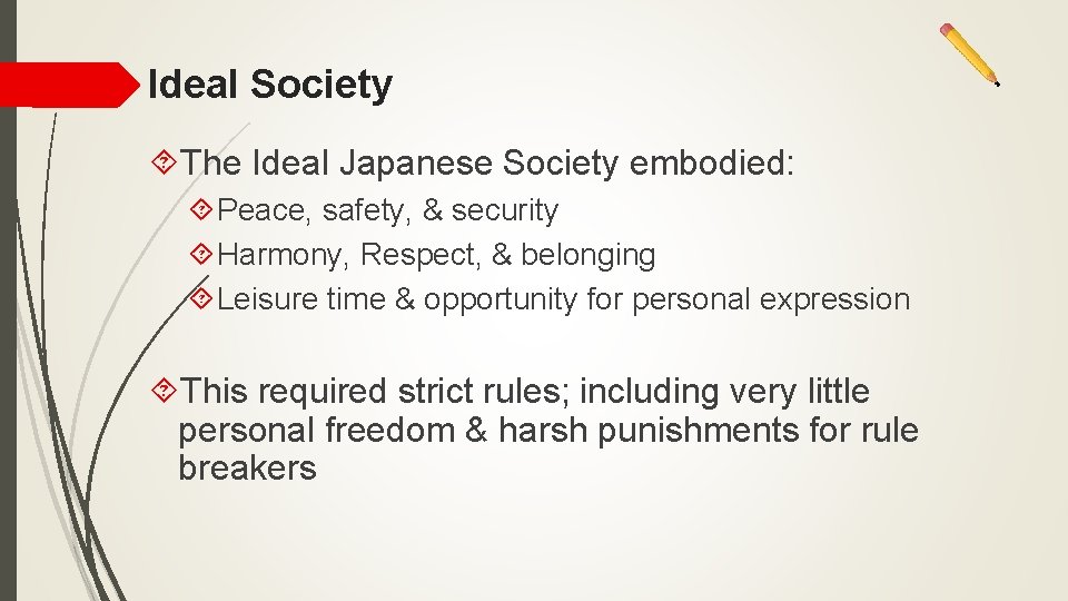 Ideal Society The Ideal Japanese Society embodied: Peace, safety, & security Harmony, Respect, & Ideal Society The Ideal Japanese Society embodied: Peace, safety, & security Harmony, Respect, &