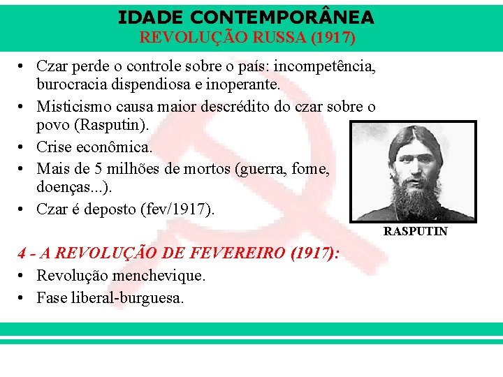 IDADE CONTEMPOR NEA REVOLUÇÃO RUSSA (1917) • Czar perde o controle sobre o país: