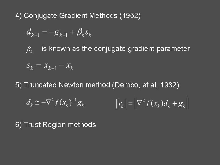 4) Conjugate Gradient Methods (1952) is known as the conjugate gradient parameter 5) Truncated