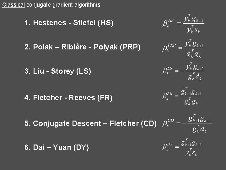 Classical conjugate gradient algorithms 1. Hestenes - Stiefel (HS) 2. Polak – Ribière -