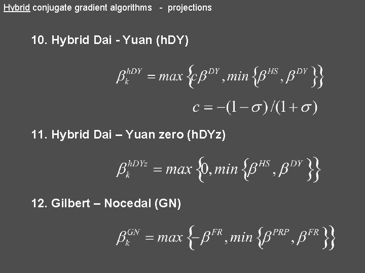 Hybrid conjugate gradient algorithms - projections 10. Hybrid Dai - Yuan (h. DY) 11.