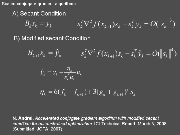 Scaled conjugate gradient algorithms A) Secant Condition B) Modified secant Condition N. Andrei, Accelerated