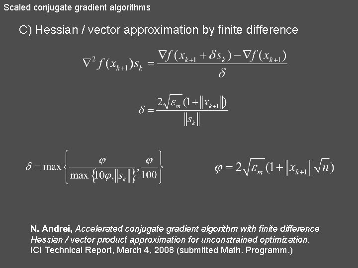 Scaled conjugate gradient algorithms C) Hessian / vector approximation by finite difference N. Andrei,