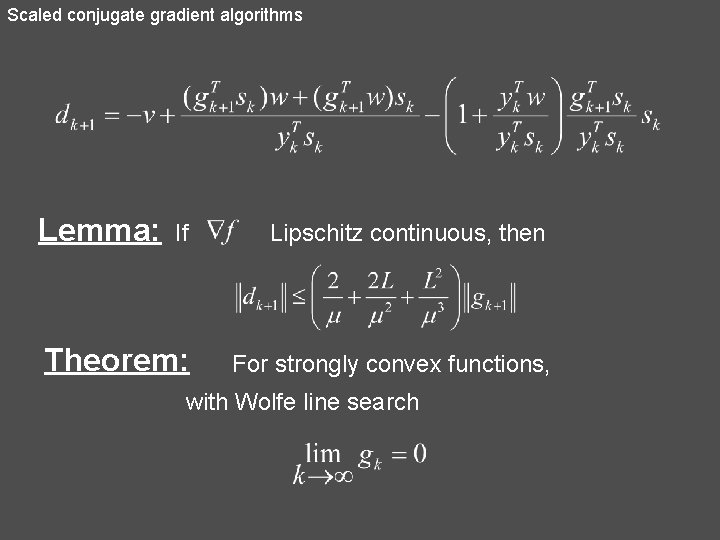 Scaled conjugate gradient algorithms Lemma: If Lipschitz continuous, then Theorem: For strongly convex functions,