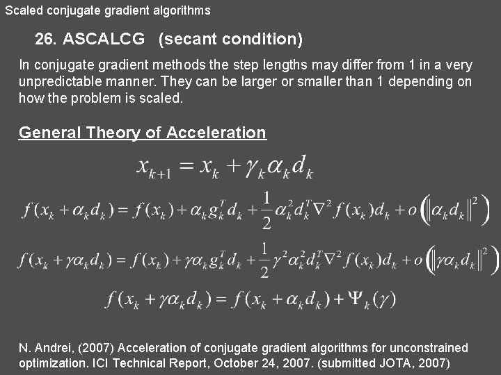 Scaled conjugate gradient algorithms 26. ASCALCG (secant condition) In conjugate gradient methods the step