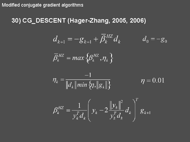 Modified conjugate gradient algorithms 30) CG_DESCENT (Hager-Zhang, 2005, 2006) 