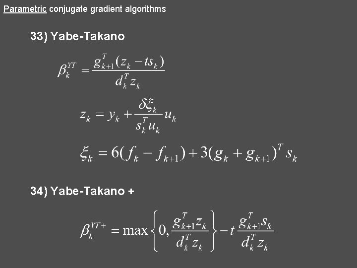 Parametric conjugate gradient algorithms 33) Yabe-Takano 34) Yabe-Takano + 