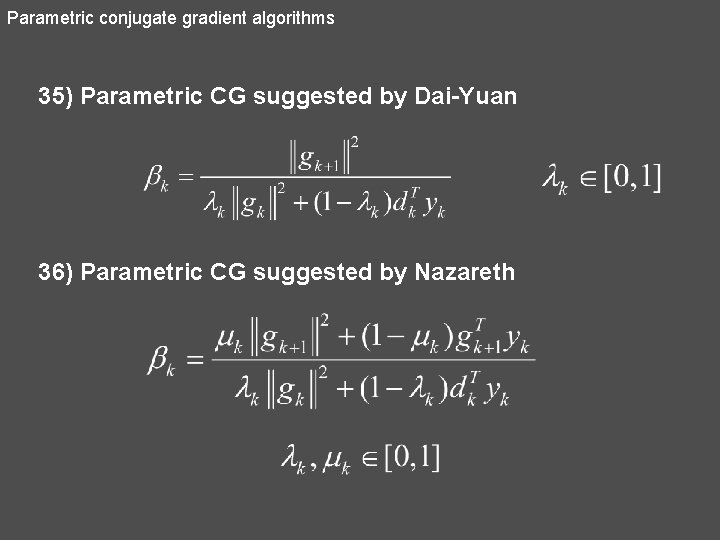 Parametric conjugate gradient algorithms 35) Parametric CG suggested by Dai-Yuan 36) Parametric CG suggested