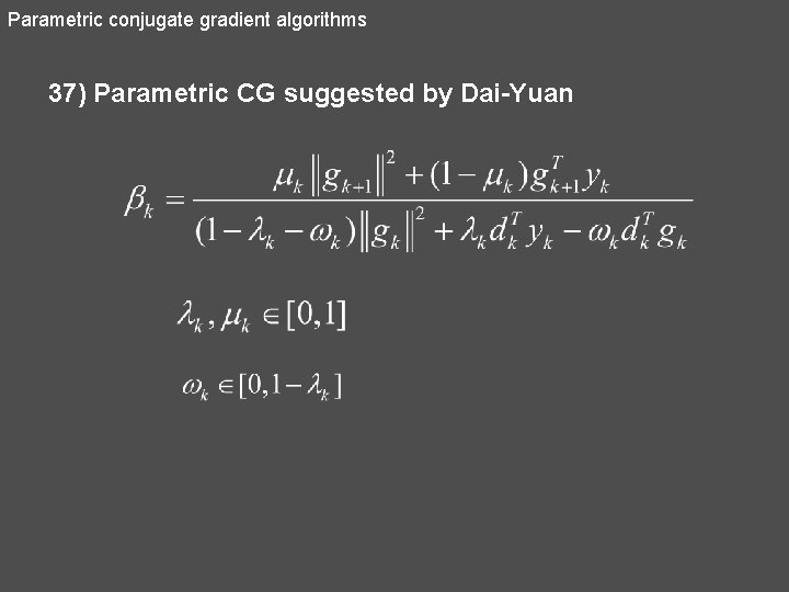 Parametric conjugate gradient algorithms 37) Parametric CG suggested by Dai-Yuan 