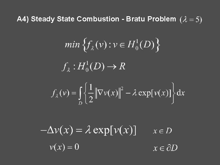 A 4) Steady State Combustion - Bratu Problem 