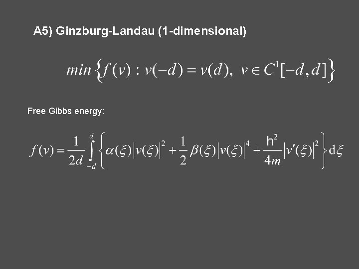 A 5) Ginzburg-Landau (1 -dimensional) Free Gibbs energy: 