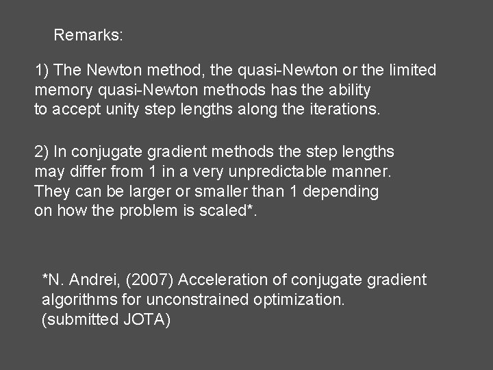 Remarks: 1) The Newton method, the quasi-Newton or the limited memory quasi-Newton methods has