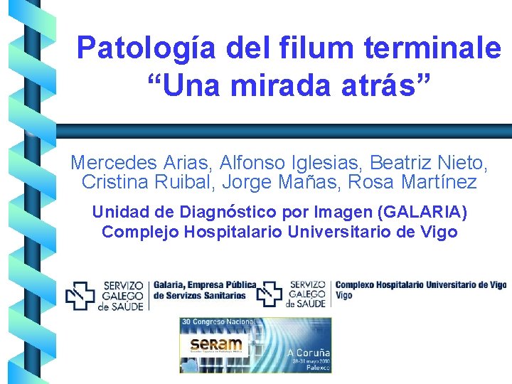 Patología del filum terminale “Una mirada atrás” Mercedes Arias, Alfonso Iglesias, Beatriz Nieto, Cristina
