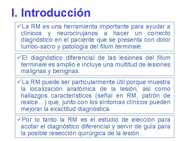 I. Introducción üLa RM es una herramienta importante para ayudar a clínicos y neurocirujanos
