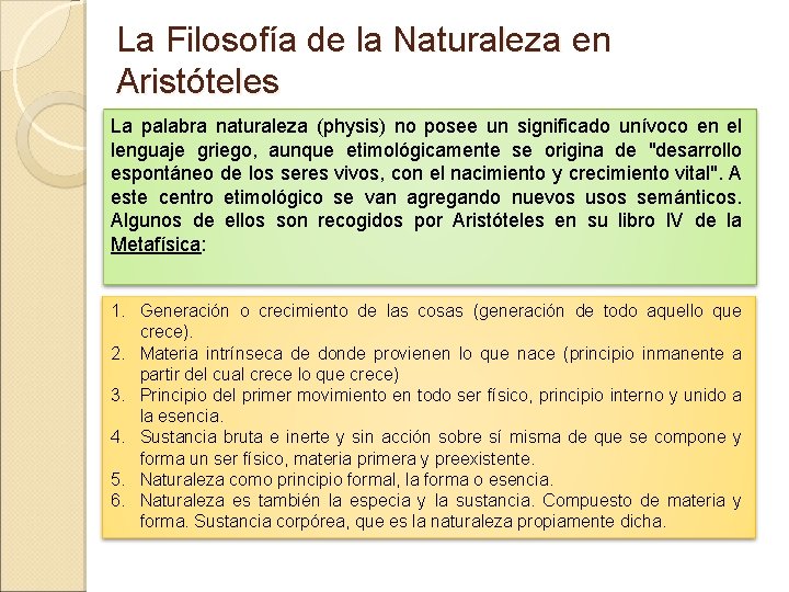 La Filosofía de la Naturaleza en Aristóteles La palabra naturaleza (physis) no posee un