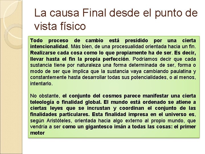 La causa Final desde el punto de vista físico Todo proceso de cambio está