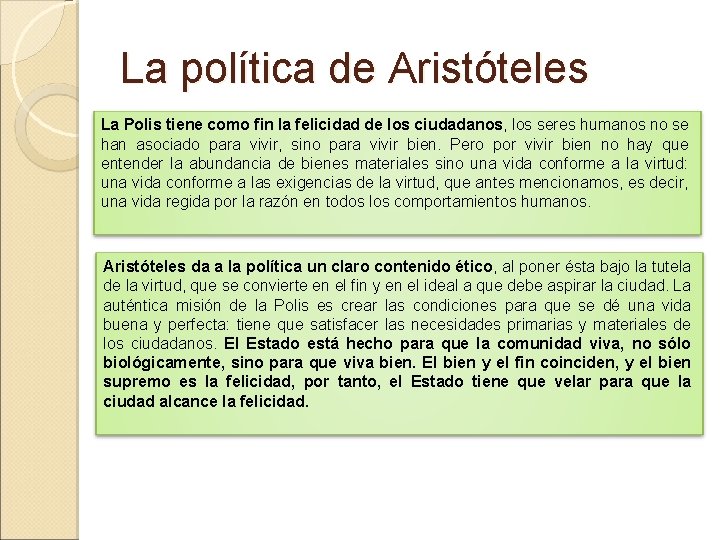 La política de Aristóteles La Polis tiene como fin la felicidad de los ciudadanos,