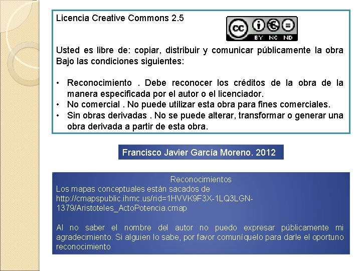 Licencia Creative Commons 2. 5 Usted es libre de: copiar, distribuir y comunicar públicamente