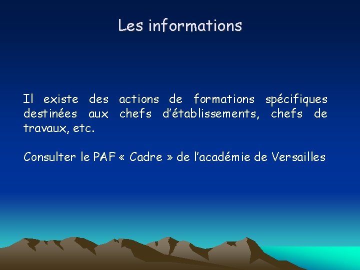 Les informations Il existe des actions de formations spécifiques destinées aux chefs d’établissements, chefs Les informations Il existe des actions de formations spécifiques destinées aux chefs d’établissements, chefs