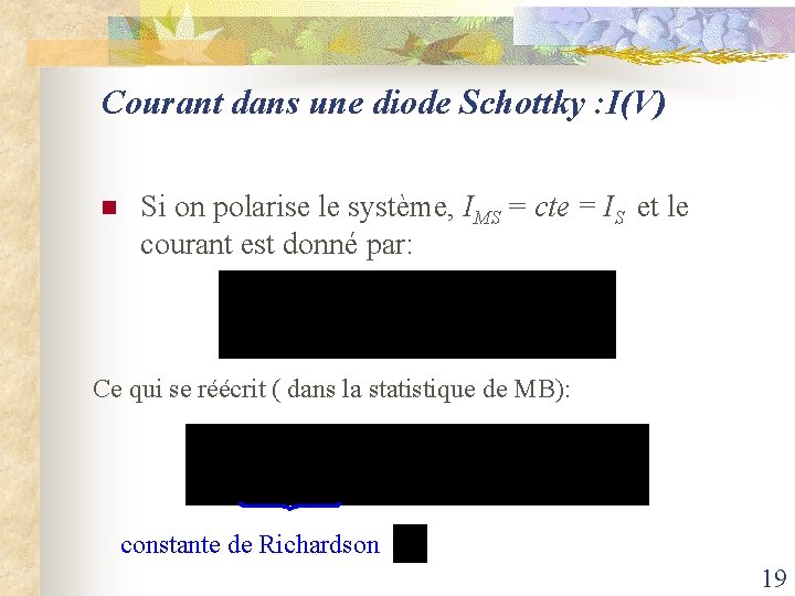 Courant dans une diode Schottky : I(V) n Si on polarise le système, IMS