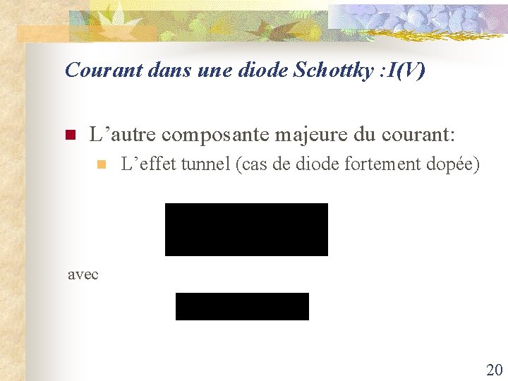 Courant dans une diode Schottky : I(V) n L’autre composante majeure du courant: n