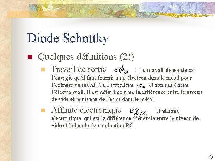 Diode Schottky n Quelques définitions (2!) n Travail de sortie : Le travail de