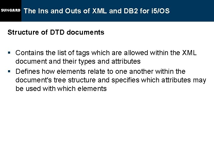 SUNGARD The Ins and Outs of XML and DB 2 for i 5/OS Structure