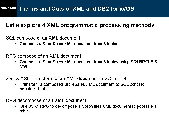 SUNGARD The Ins and Outs of XML and DB 2 for i 5/OS Let’s