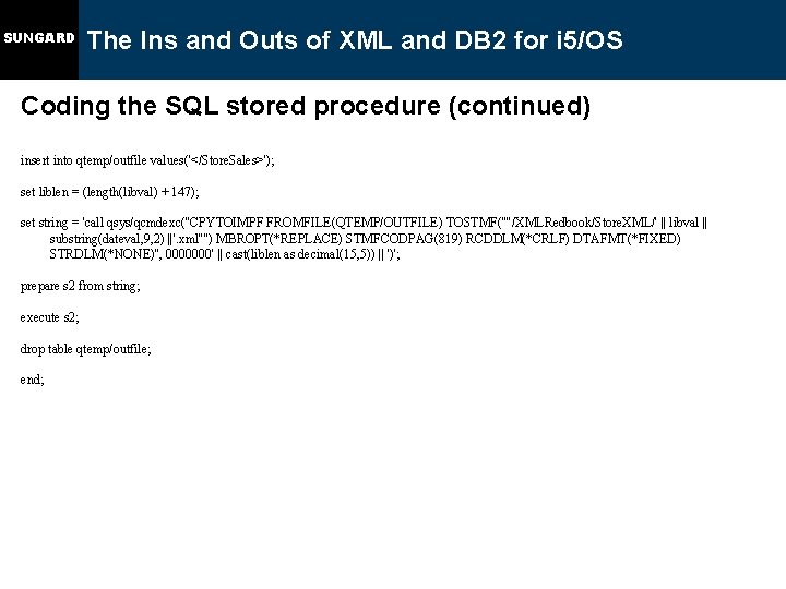 SUNGARD The Ins and Outs of XML and DB 2 for i 5/OS Coding