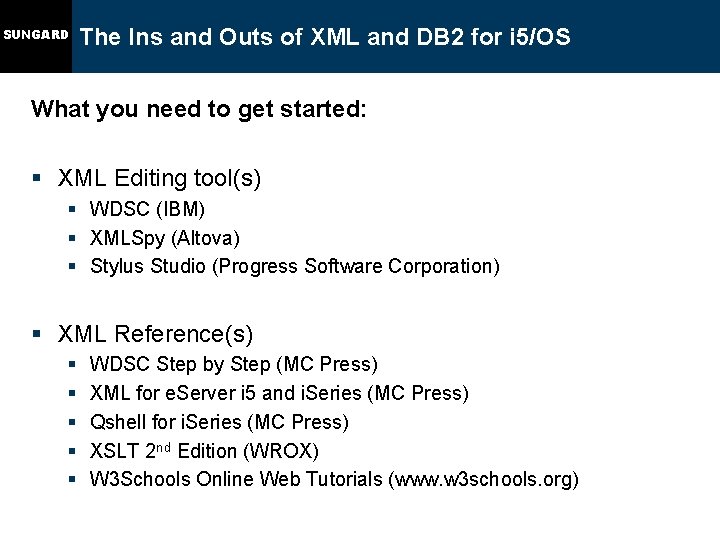 SUNGARD The Ins and Outs of XML and DB 2 for i 5/OS What