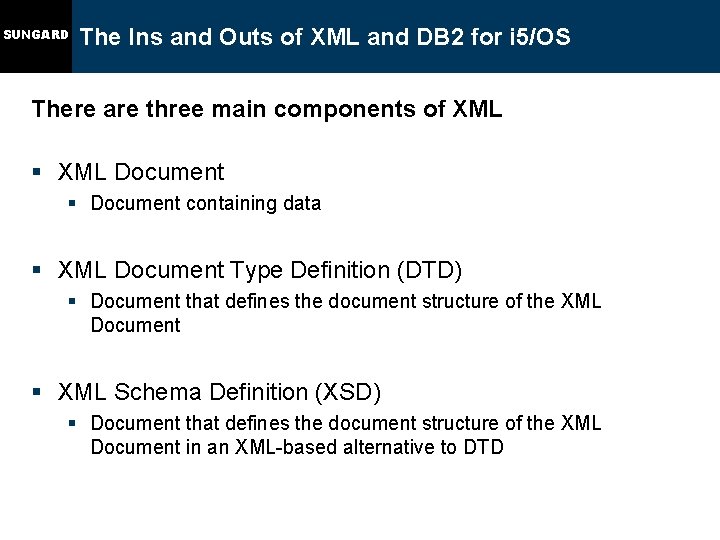 SUNGARD The Ins and Outs of XML and DB 2 for i 5/OS There