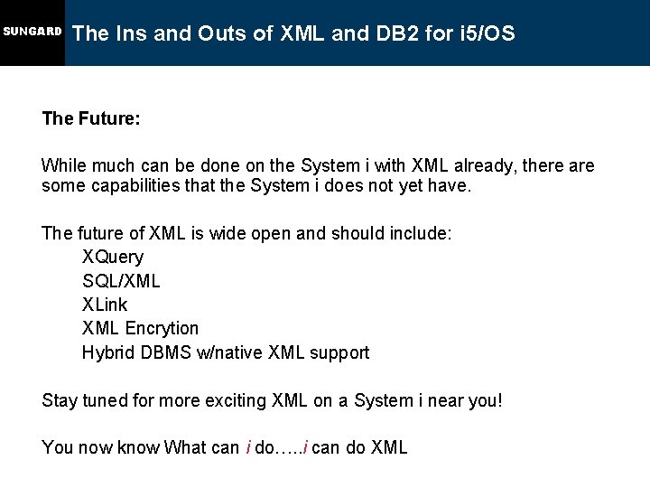 SUNGARD The Ins and Outs of XML and DB 2 for i 5/OS The