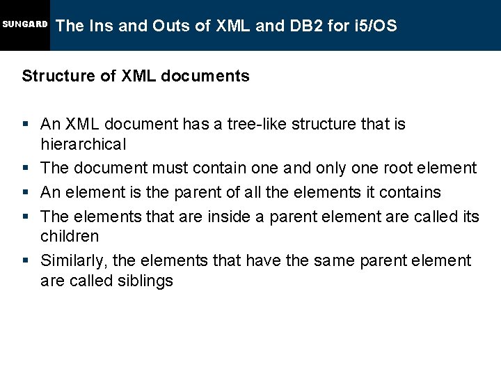 SUNGARD The Ins and Outs of XML and DB 2 for i 5/OS Structure