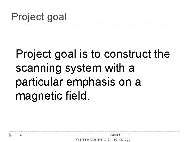 Project goal is to construct the scanning system with a particular emphasis on a
