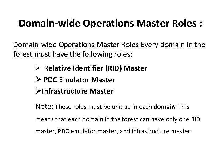 Domain-wide Operations Master Roles : Domain-wide Operations Master Roles Every domain in the forest Domain-wide Operations Master Roles : Domain-wide Operations Master Roles Every domain in the forest