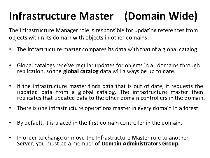 Infrastructure Master (Domain Wide) The Infrastructure Manager role is responsible for updating references from Infrastructure Master (Domain Wide) The Infrastructure Manager role is responsible for updating references from