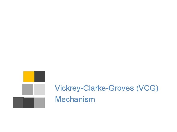 Vickrey-Clarke-Groves (VCG) Mechanism 