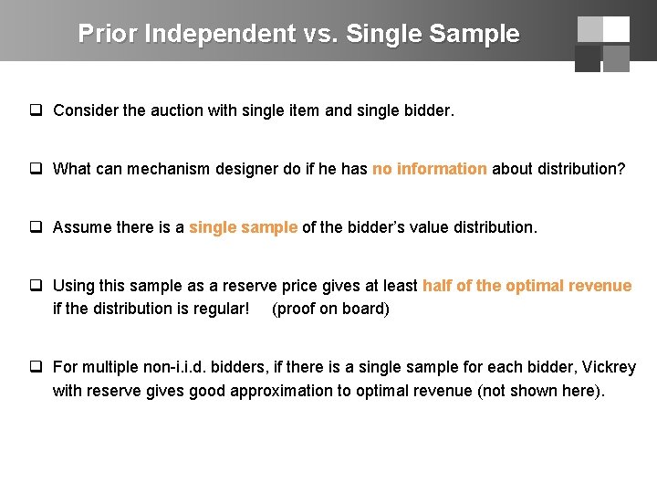 Prior Independent vs. Single Sample q Consider the auction with single item and single